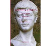 VIRGIL'S AENEID Complete Books I-XII: Books I-XII