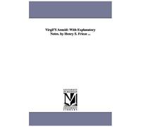 Virgil's Aeneid: With Explanatory Notes. By Henry S. Frieze ...