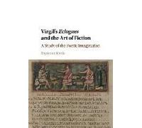 Virgil's Eclogues and the Art of Fiction : A Study of the Poetic Imagination - [Version Originale] Raymond Kania (Auteur)