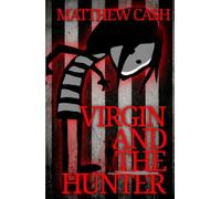 Virgin And The Hunter: a coming of age romantic story about murder