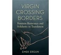 Virgin Crossing Borders - Emek Ergun - University of Illinois Press - Livre en Anglais - Paperback Emek ErgunEmek Ergun (Auteur)