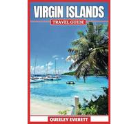 VIRGIN ISLANDS TRAVEL GUIDE 2025: DISCOVER THE HIDDEN GEMS, RICH CULTURE, AND ADVENTURE AWAITS IN THE CARIBBEAN PARADISE.