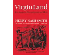Virgin Land: The American West as Symbol and Myth