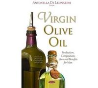 VIRGIN OLIVE OIL PRODUCTION COMPOSIT (Food Ad Beverage Consumption and Health) - [Livre en VO] A De Leonardis (Auteur)