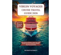 VIRGIN VOYAGES CRUISE TRAVEL GUIDE 2026: Plan Smarter, Sail Better: Insider Tips, Dining Secrets, Port-by-Port Planning, and Adult-Only Cruise Experiences