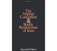 Virginal Conception and Bodily Resurrection of Jesus by Brown, Raymond E. New edition (1998)