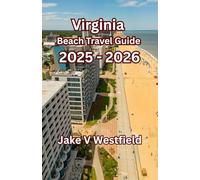 Virginia Beach Travel Guide 2025 - 2026: The Ultimate 2025 Travel Guide Companion For Solo traveler, couples & Families