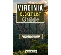 VIRGINIA BUCKET LIST GUIDE: Discover Hidden History, Explore Scenic Wonders, and Experience the Best of the Old Dominion