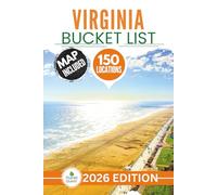 Virginia Bucket List: The Insiders Guide to Explore 150 Epic Virginia Adventures and Uncover Stunning Cultural Gems for Unforgettable Memories (Includes Interactive Map)