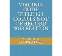 Virginia Code Title 16.1 Courts Not Of Record 2018 Edition