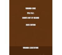 VIRGINIA CODE TITLE 16.1. COURTS NOT OF RECORD 2025 EDITION