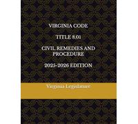 VIRGINIA CODE TITLE 8.01 CIVIL REMEDIES AND PROCEDURE 2025-2026 EDITION
