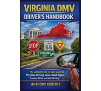 Virginia DMV Driver’s Handbook: The Complete, Up-to-Date Guide to Virginia Driving Laws, Road Signs, License Tests, and Safe Driving