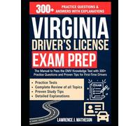 Virginia Driver’s License Exam Prep: The Manual to Pass the DMV Knowledge Test with 300+ Practice Questions and Proven Tips for First-Time Drivers