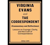 Virginia Evans – Le Correspondant – Commentaires et réflexions – Leçons sur le courage et la clarté