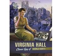 Virginia Hall: Clever Spy of World War II