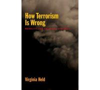 Virginia Held How Terrorism is Wrong (Poche)
