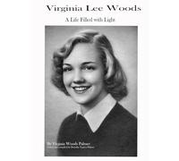 Virginia Lee Woods: a Life Filled with Light