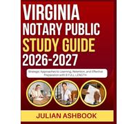 VIRGINIA NOTARY PUBLIC STUDY GUIDE 2026-2027: Strategic Approaches To Learning, Retention, And Effective Preparation With 9 Full Length