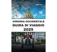 VIRGINIA OCCIDENTALE GUIDA DI VIAGGIO 2025: Fai un'escursione su aspre montagne, esplora città pittoresche, scopri la musica locale e consigli utili per una fuga selvaggia e meravigliosa.