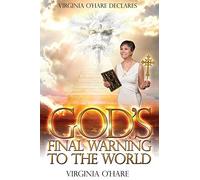 Virginia O'hare Declares God's Final Warning To The World