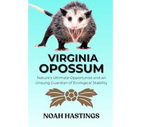 VIRGINIA OPOSSUM: Nature’s Ultimate Opportunist and an Unsung Guardian of Ecological Stability