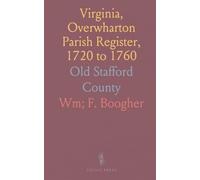 Virginia, Overwharton Parish Register, 1720 to 1760: Old Stafford County