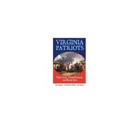 Virginia Patriots: Their Lives, Contributions, And Burial Sites (Graves Of Our Founders)
