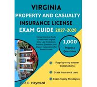Virginia Property And Casualty Insurance License Exam Guide: Comprehensive Study System with Virginia State Law Breakdown, Practice Questions, and Answer Explanations for Exam Success