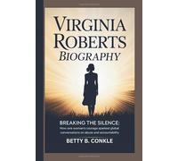 VIRGINIA ROBERTS BIOGRAPHY: How One Woman's Courage Sparked Global Conversations on Abuse and Accountability
