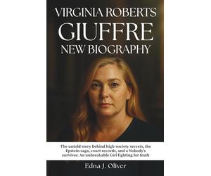 VIRGINIA ROBERTS GIUFFRE NEW BIOGRAPHY: The untold story behind high-society secrets, the Epstein saga, court records, and a Nobody’s survivor . An unbreakable Girl fighting for truth