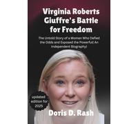 Virginia Roberts Giuffre's Battle for Freedom: The Untold Story of a Woman Who Defied the Odds and Exposed the Powerful( An Independent Biography)
