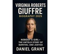 VIRGINIA ROBERTS GUIFFRE BIOGRAPHY 2025 NEW BOOK: Nobody’s Girl: The Untold Story of Survival and Justice
