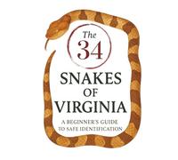 Virginia Snakes: A Field Guide for Quick and Easy Identification: Identify All 34 Species with Full-Color Illustrations, Behavior Patterns, Habitat ... Tips for Venomous and Non-Venomous Snakes