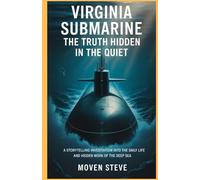 Virginia Submarine, The Truth Hidden in the Quiet: A storytelling investigation into the daily life and hidden work of the deep sea