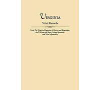 Virginia Vital Records, From The Virginia Magazine Of History And Biography, The William And Mary College Quarterly, And Tyler's Quarterly