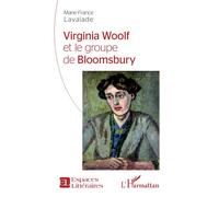 Virginia Woolf et le groupe de Bloomsbury - Marie-France Lavalade - L'harmattan - broché - Essai