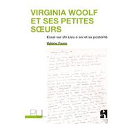 Virginia Woolf et ses petites soeurs: Un Lieu à soi et sa postérité