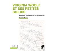 Virginia Woolf Et Ses Petites Soeurs - Un Lieu À Soi Et Sa Postérité