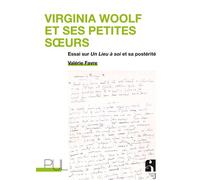 Virginia Woolf et ses petites soeurs Un Lieu à soi et sa postérité - Valérie Favre - Presses Universitaires Lyon - broché - Essai
