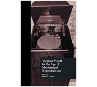 Virginia Woolf In The Age Of Mechanical Reproduction