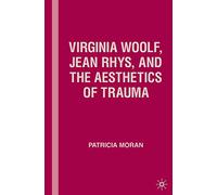 Virginia Woolf, Jean Rhys, and the Aesthetics of Trauma