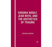 Virginia Woolf, Jean Rhys, and the Aesthetics of Trauma