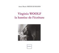 Virginia Woolf, la hantise de l'écriture - Anne-Marie Smith Di Biasco - Indigo Cote-Femmes - broché - Essai