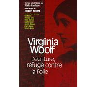 Virginia Woolf : L'écriture, refuge contre la folie