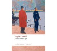 Virginia Woolf Selected Essays (Poche) Oxford World's Classics