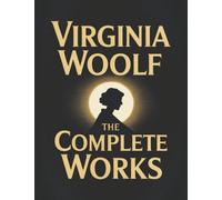 Virginia Woolf: The Complete Works