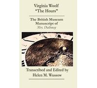 Virginia Woolf "The Hours. The British Museum Manuscript Of _Mrs. Dalloway_