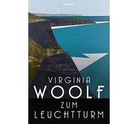 Virginia Woolf Zum Leuchtturm. Roman: Neu übersetzt von Buchpreisträger (Relié)