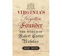 Virginia's Forgotten Founder: The World of Robert Carter Nicholas